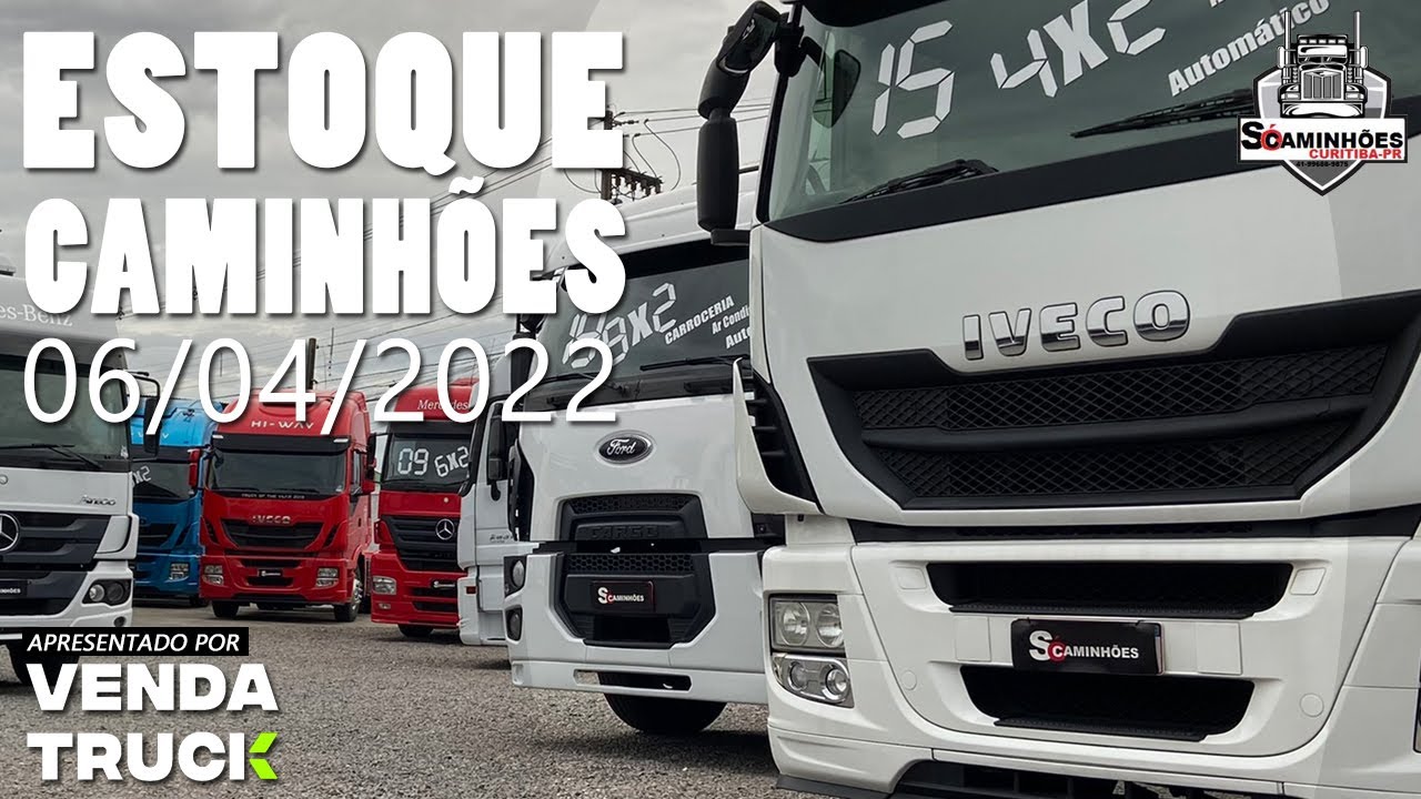ESTOQUE COMPLETO DE CAMINHÕES DA LOJA SÓ CAMINHÕES │ 06/04/2022 │ À VENDA │ VENDA TRUCK│ CURITIBA PR