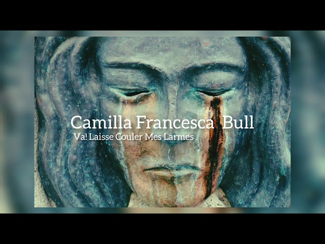 Camilla Francesca Bull - Va! Laisse Couler Mes Larmes (CBM) (Remix Stems)