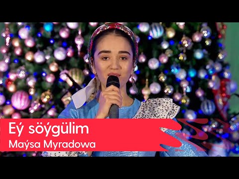 Maysa Myradowa - Ey soygulim | 2022