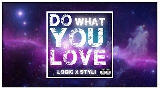 Logic x Styli - Do What You Love (Prod. 6ix) [Official Audio]