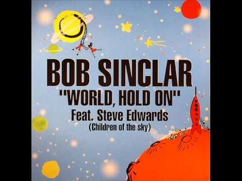 Bob Sinclar Feat. Steve Edwards - World Hold On (Axwell Remix)