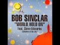 Bob Sinclar Feat. Steve Edwards - World Hold On ...
