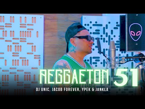 👽 JACOB FOREVER ❌ DJ UNIC ❌ YPEK & JANKLA - REGGAETON 51 👽 | Jacob Forever 2023