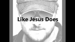 Eric Church- Like Jesus Does with lyrics