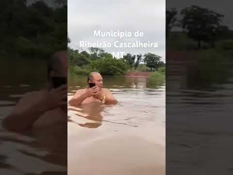 Enchente no Município de Ribeirão Cascalheira MT