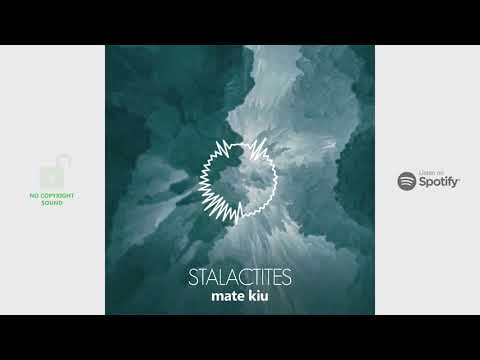 Mate Kiu - Stalactites (No Copyright Sound)