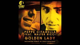 Peppe Citarella feat. Walter Ricci _ Golden Lady (Citarella 5am Hump Dub)