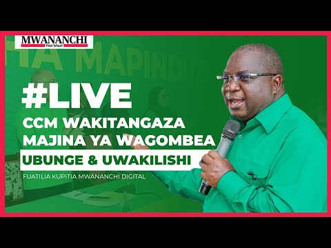 LIVE: CCM ikitangaza mkeka waliopitishwa ubunge, uwakilishi