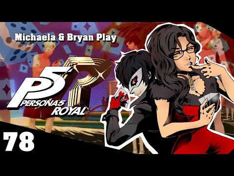 『Michaela & Bryan Play』Persona 5 Royal - Part 78