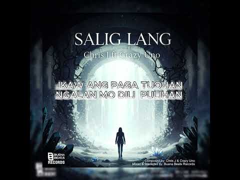 SALIG LANG - Chris J ft Crazy Uno ( Official Lyrics)