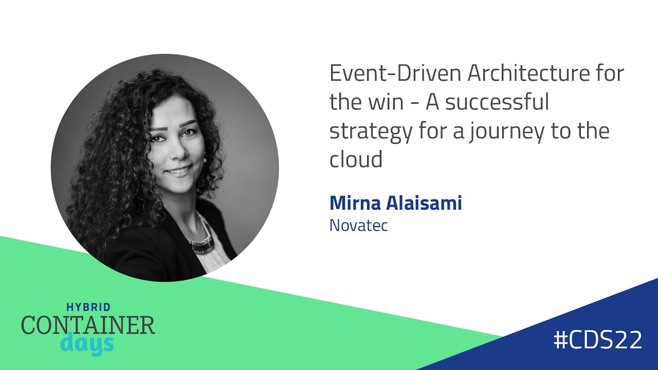 Event-Driven Architecture - A successful strategy for a journey to the cloud - Mirna Alaisami