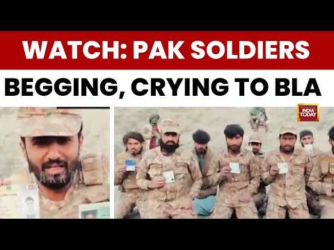 BLA Releases Video of Captured Pakistan Soldiers Pleading for Mercy Amid Rebellion | India Today