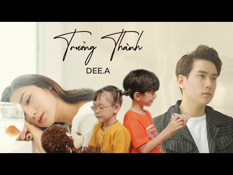 Trưởng Thành - Dee.A  [ OFFICIAL MV ]