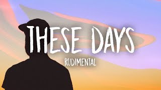 Rudimental - These Days (Lyrics) Ft. Jess Glynne, Macklemore &amp; Dan Caplen