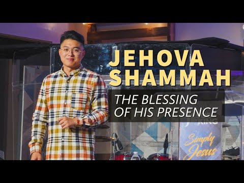 Jehovah Shammah - The Blessing of His Presence | Michael Widjaja
