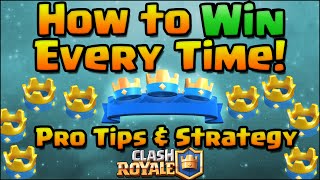 Clash Royale - How To Win Every Time! Pro Tips and Strategy | Clash Royale Strategy for Beginners