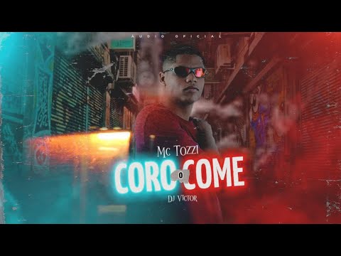 MC TOZZI - O CORO COME ((DJ VICTOR))