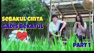 Download lagu Sebakul Cinta Gadis Bekatul - FTV Romantis Terbaru (Part 1) mp3