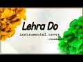 Lehra Do | Instrumental Cover | Independence Day Special | 83 | Pramit Basu |#independenceday #india