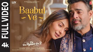 Download lagu Baabul Ve (Full Video)– De De Pyaar De 2 | Rakul S, R. Madhavan | Shreya Ghoshal, Payal-Aditya D mp3