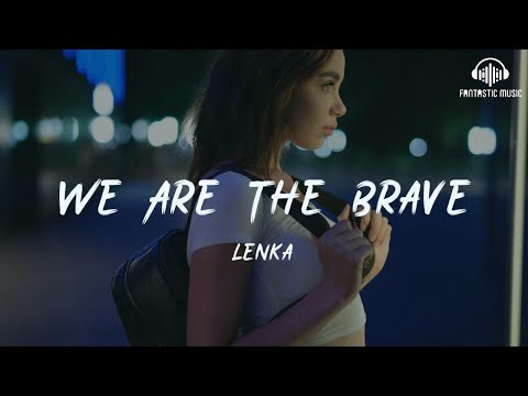 Lenka - We Are The Brave [lyric]