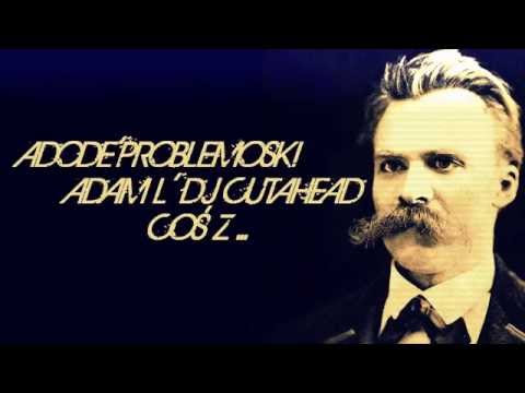 Adode | Problem | Adam L | DJ Cut A Head  -  Coś z Nietzschego (prod  Adam L)