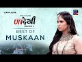 Best Of Muskaan Undekhi S2 Streaming On SonyLiv SonyLIV