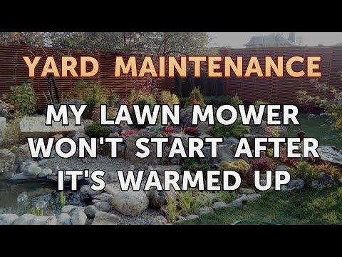 My Lawn Mower Won't Start After It's Warmed Up