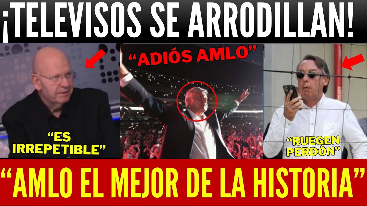 JUEVES TOMALAAA! SE TRAGAN SUS PALABRAS. TELEVISOS SE ARRODILLAN "AMLO EL MEJOR DE LA HISTORIA"