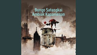 Download lagu Bungo Satangkai Ambiak Kapamenan mp3 Download lagu Bungo Satangkai Ambiak Kapamenan mp3