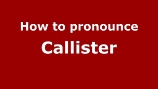 How to pronounce Callister