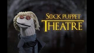 Game Of Thrones Sock Puppet Theatre: A Knight of the Seven Kingdoms