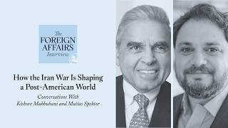 Matias Spektor & Kishore Mahbubani: How the Iran War Is Shaping a Post-American World