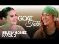 Selena Gomez Karol G Debate GOAT Pop Star Song To Cry To Reggaetón Artist GOAT Talk