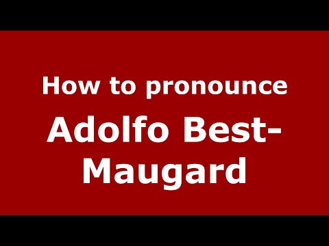 How to pronounce Adolfo Best-Maugard (Mexico/Mexican Spanish) - PronounceNames.com