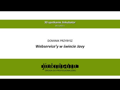 Jinkubator #30 - Webservice'y w świecie Javy - Dominik Przybysz