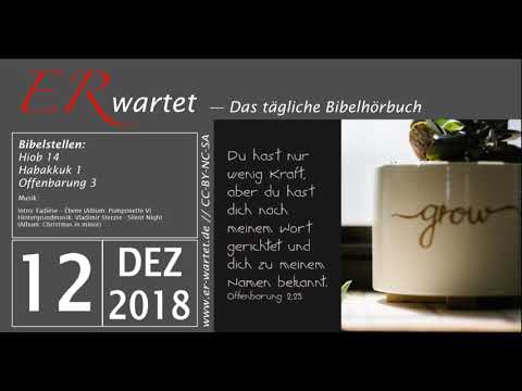 Bibellese 12.12.2018: Hiob 14 // Habakkuk 1 // Offenbarung 3