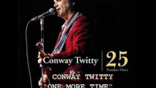 CONWAY TWITTY - &quot;ONE MORE TIME&quot;