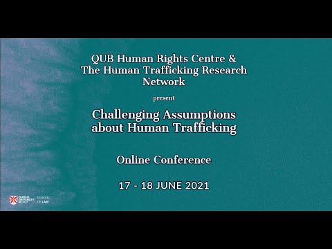 DAY ONE - QUB HRC Human Trafficking Research Network Online Conference