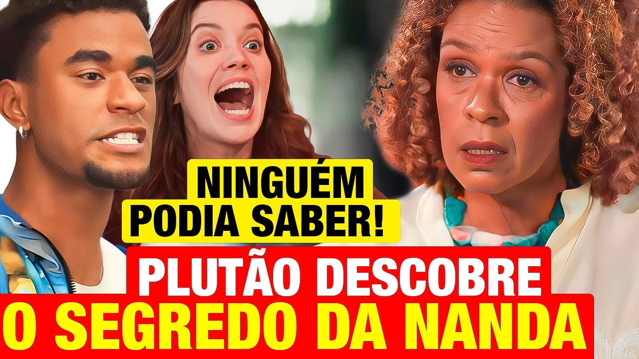 FAMÍLIA É TUDO: Plutão descobre o GRANDE SEGREDO DA NANDA! Resumo capítulo de hoje