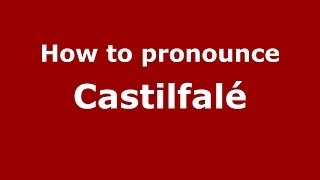 How to pronounce Castilfalé