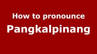 How to pronounce Pangkalpinang