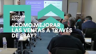 Conoce como mejorar las ventas a través de eBay a través de las conclusiones de la Jornada de AECOC Encuentro con un Marketplace. 