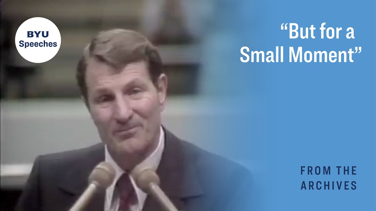 “But for a Small Moment” | Neal A. Maxwell