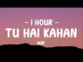 1 HOUR AUR Tu Hai Kahan Lyrics