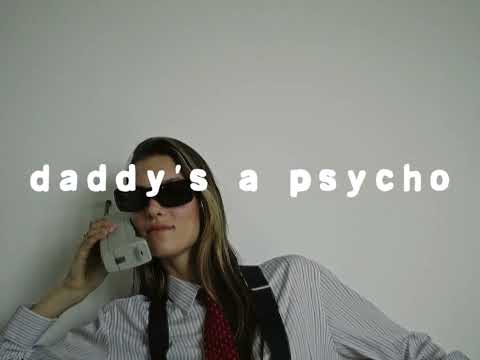 Video thumbnail for Daddy’s a Psycho