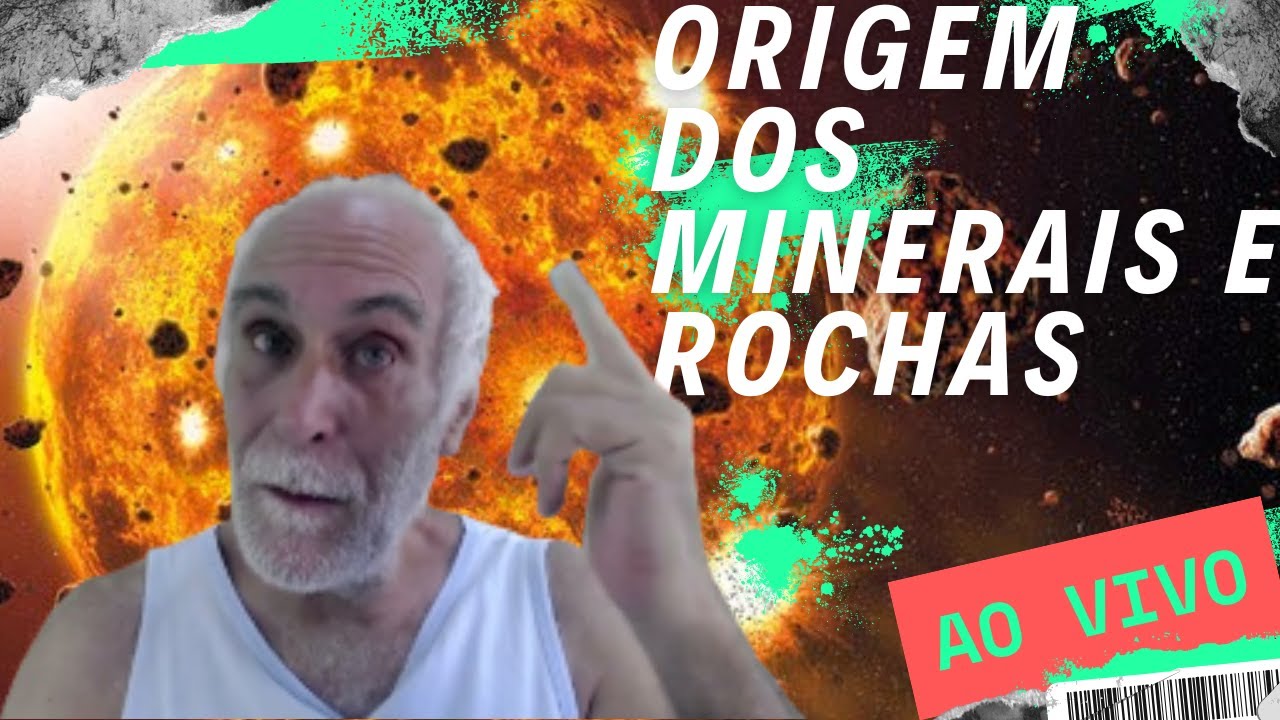AO VIVO - MINERAIS E GEOLOGIA CONCEITOS BÁSICOS - ORIGEM DE MINERAIS E ROCHAS