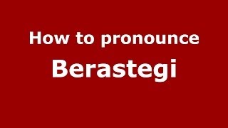 How to pronounce Berastegi