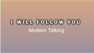 I WILL FOLLOW YOU - Modern Talking