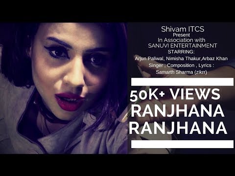 Ranjhana Ranjhana | Arjun Paliwal | Samarth sharma (zikrr) | Nimisha Thakur | Shivam ITCS